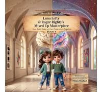 Luna Lefty & Roger Righty's Mixed Up Masterpiece: How Both Sides of Your Brain Work Together: 9