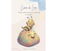Luna & Leo - Dein Achtsamkeits-Journal für Kinder: Ein 8-Wochen Tagebuch für mehr Dankbarkeit, Selbstliebe und starke Gefühle - Mit Ausmalbildern für Mädchen und Jungen ab 6 Jahren