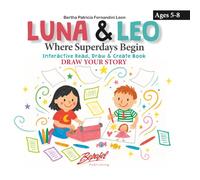 Luna & Leo: Where Superdays Begin: Interactive Read, Draw & Create Book - Draw Your Story