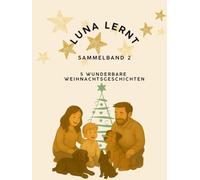 LUNA LERNT BAND 2: 5 wundervolle Weihnachtsgeschichten