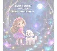 LUNA & LUCKY and the Secret of MOONLIGHT FOREST