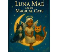 Luna Mae and The Magical Cats: Book One: The Tangled Spirits
