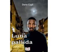 Luna pallida di Dario Gigli, 2022, Edizioni Tripla E