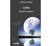 Luna. Pensieri e poesie