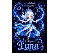 Luna Personalized Gift: Ice Queen Snow Princess Notebook: Cute Journal for Girls | Lined, 110 Pages, 6x9