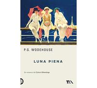 Luna piena. Un romanzo del ciclo di Blandings. Nuova ediz.