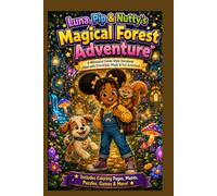 Luna, Pip & Nutty’s Magical Forest Adventure: A Whimsical Comic-Style Storybook Filled with Friendship, Magic & Fun Activities!