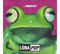 Luna Pop - Squerez?