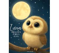 Luna pregunta por la luna: «¡En la luz de la luna habitan infinitas historias...!»