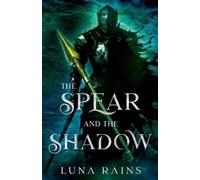Luna Rains The Spear and the Shadow (Tascabile) Enchanted Ever Afters