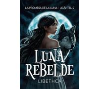 Luna rebelde: La promesa de la luna - Licántel 2
