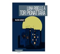 Luna ribelle a Tor Pignattara