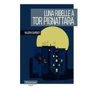 Luna ribelle a Tor Pignattara