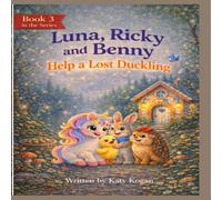 Luna, Ricky and Benny: Help a Lost Duckling: A Magic Forest Story - Book 3