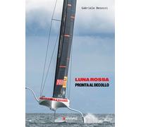 Luna Rossa. Pronta al decollo - Besozzi Gabriele
