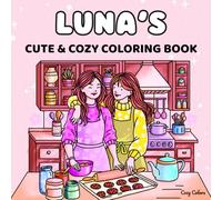 Luna’s Cute & Cozy Personalized Coloring Book: A Perfect Gift for Birthdays, Easter & Christmas