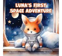 Luna’s First Space Adventure: A cute story about little fox adventures away from home