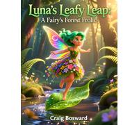 Luna’s Leafy Leap-A Magical Fairy Tale for older Children