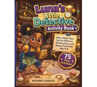 Luna’s Little Detective Activity Book: Mazes, Hidden Clues, Spot the Difference, Matching Games, and Mystery Fun for Kids Ages 4-8