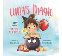 Luna’s Magic: A Story About Trying New Foods