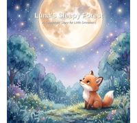 Luna’s Sleepy Forest: A Goodnight Story for Little Dreamers