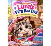Luna’s Very Bad Day: A Story About When Things Don’t Go as Planned