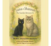 Luna & Shannon: The Garden Between Us: A Story of Friendship, Wonder, and the Magic of Growing Up