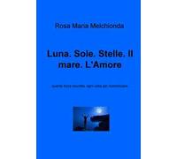 Luna. Sole. Stelle. Il mare. L'amore... Quanta forza raccolta, ogni volta per ricominciare...