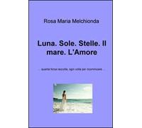 Luna. Sole. Stelle. Il mare. L'amore... Quanta forza raccolta, ogni volta per ricominciare...