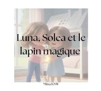 Luna, Solea et le lapin magique