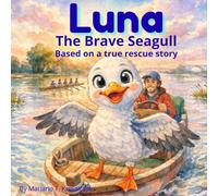 LUNA,The Brave Seagull: Based on a true rescue story