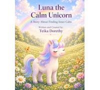 Luna The Calm Unicorn: A Story About Finding Inner Calm