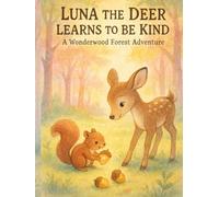 Luna the Deer Learns to Be Kind: A Wonderwood Forest Adventure