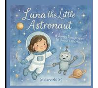 Luna the Little Astronaut: A Journey Through Space for Curious Little Minds