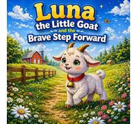 Luna the Little Goat and the Brave Step Forward