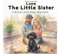 Luna the Little Sister: A Brave Little Dog’s Big Hello