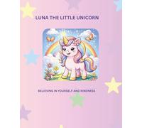 Luna The Little Unicorn: Believing in Yourself and Kindness