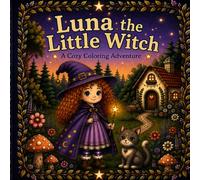 Luna the Little Witch: A Cozy Coloring Adventure