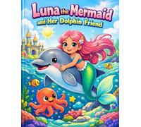 Luna the Mermaid and Her Dolphin Friend