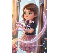 Luna & The Mirror of Maybes: A Tale of Doubt, Choices & Trusting Your Own Magic