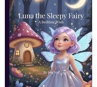Luna the Sleepy Fairy: A Bedtime Wish