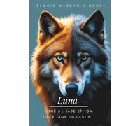 Luna tome 3: Jade et Tom : L'héritage du destin