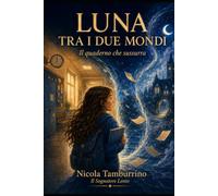 Luna tra due mondi: Il quaderno che sussurra