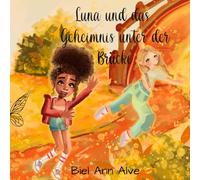 Luna und das Geheimnis unter der Brücke