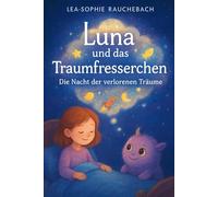 Luna und das Traumfresserchen: Die Nacht der verlorenen Träume