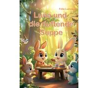 Luna und die duftende Suppe: Herzerwärmende Geschichten von einem klugen Häschen im Wald