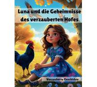 Luna und die Geheimnisse des Verzauberten Bauernhofs: Verzauberte Geschichten