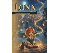 Luna und die Prophezeiung: Eine magische Kindergeschichte über Feen, Schatten und das Spiegelbuch - Kinderbuch ab 6 Jahren