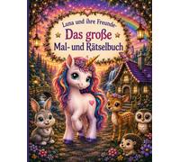 Luna und Ihre Freunde-Das große Mal- und Rätselbuch