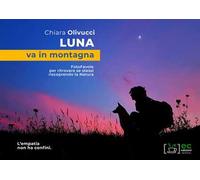 Luna va in montagna. FotoFavole per ritrovare se stessi riscoprendo la natura